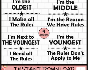 May include: Four sibling shirt designs with black text on a white background. The designs say "I'm the Oldest, I Make all the Rules", "I'm the Middle, I'm the Reason We Have Rules", "I'm Next to the Youngest, I Bend all the Rules", and "I'm the Youngest, The Rules Don't Apply to Me".