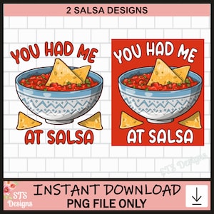 May include: Two digital designs featuring a bowl of salsa with tortilla chips and the text "You had me at salsa".