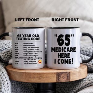 Funny 65th Birthday Mug, Funny Medicare Mug, Texting Mug, 65th Birthday Gift, Two Sided, Coffee mug, large 15 ounce