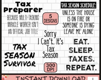 May include: A digital download of five tax-themed quotes for tax preparers. The quotes are in black text on a white background. The quotes include: "Tax Preparer Because Multi-Tasking Miracle Worker Isn't An Official Job Title", "Sorry I Can't. It's Tax Season", "Tax Season Schedule: Unless the house is on fire or someone is dying leave me alone", and "Eat. Sleep. Taxes. Repeat."