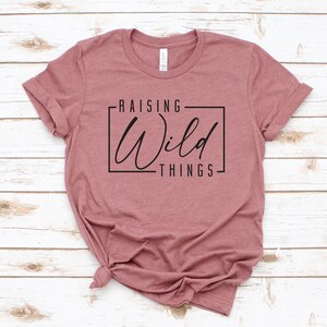 Raising Wild Things Cute Funny Mom T-Shirt Mother's Day Gift Raising Wild Things Cute Funny Mom T-Shirt Mother's Day Gift