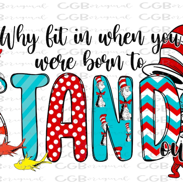 Why Fit In When You Were Born To Stand Out?/Dr. Suess Day/Sublimation Design/PNG FILE