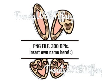 May include: A digital design featuring a pair of leopard print bunny ears with pink inner ears and a space for a name. The text "PNG FILE. 300 DPIs. Insert own name here! :)" is below the ears. Below the text is a pair of leopard print paw prints with pink hearts.