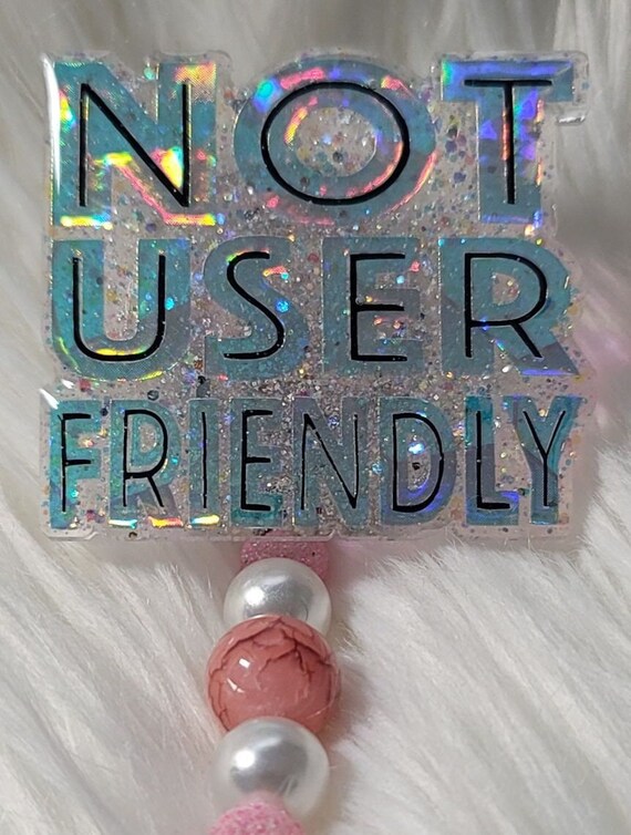 Not User Friendly, Mean, Badge Reels, Halo, Stating facts, Tech, Computer,  Personal