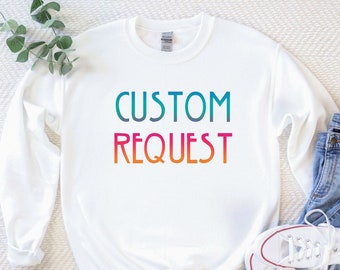 Custom Request Hoodie - Personalized Sweatshirt - Custom Printing Hoodie - Custom Logo Text Sweatshirt - Personalization Hoodie