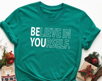 Believe In Yourself Shirt, Teacher Shirt, Motivational Tee, Inspirational Shirt, Funny Positive Tee, Teacher Team Shirt, Proud Yourself Tee