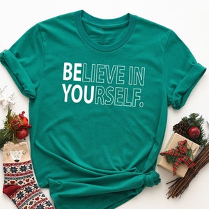 Believe In Yourself Shirt, Teacher Shirt, Motivational Tee, Inspirational Shirt, Funny Positive Tee, Teacher Team Shirt, Proud Yourself Tee