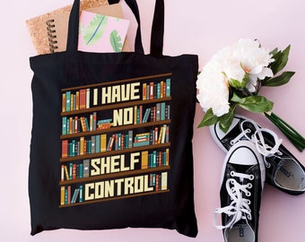 I Have No Shelf Control Tote Bag, Book Lovers Tote, Gift for Book Lover, Gift For Bookworms, Gift For Teachers, Readers' Tote, Library Tote