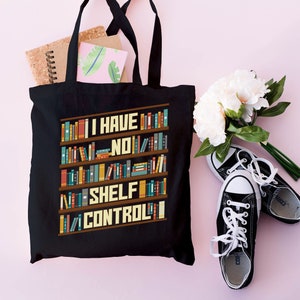 I Have No Shelf Control Tote Bag, Book Lovers Tote, Gift for Book Lover, Gift For Bookworms, Gift For Teachers, Readers&#39; Tote, Library Tote