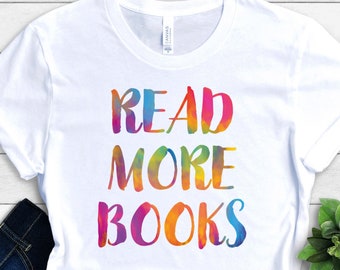 Read More Books Shirt - I Love to Read Apparel - Book Lover T-Shirt - Book Nerd Outfit - Gift for Librarian - Bookworm Tee - Reading Club