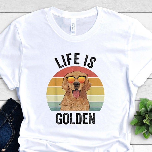 Life is Golden Shirt - Golden Retriever Outfit - Animal Lover Clothing - Retro Dog Mom T-Shirt - Pet Owner Apparel - Vintage Dog Lover Tee