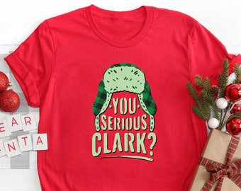 You Serious Clark Shirt - Christmas Vacation T-shirt - Xmas Family Tee - Trapper Hat Shirt - Christmas Party T-shirt - Family Movie Tee