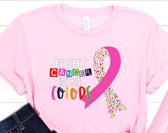 Fight Breast Cancer Shirt - Pink Ribbon Shirt - Fight Cancer In All Colors Tee - Cancer Awareness T-shirt - Breast Cancer Week Tshirt
