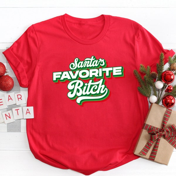 Santa's Favorite Bitch Shirt - Women's Christmas T-shirt - Funny Xmas Tee - Christmas Bitches Shirt - Ugly Christmas T-shirt - Birthday Tee