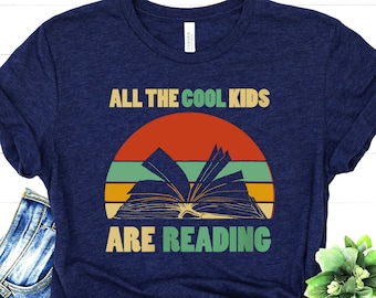 All The Cool Kids are Reading Shirt - Book Nerd Apparel - Book Lover Clothing - Retro Reading Shirt - Vintage Bookish T-Shirt - Kindergarten