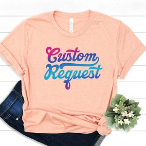 Personalized Request T-Shirt - Custom Design Clothing - Special Logo Apparel - Custom Request DGM Printing - %100 Cotton Birthday Shirt