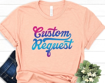 Personalized Request T-Shirt - Custom Design Clothing - Special Logo Apparel - Custom Request DGM Printing - %100 Cotton Birthday Shirt