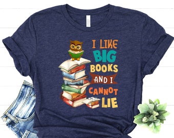 I Like Big Books And I Cannot Lie Shirt, Reading Enthusiast Gift, Printing Book Tee,  Reading Teacher Shirt, Read Lover Tee, Teacher Shirt