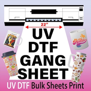 May include: A white printer with a 22-inch print area, surrounded by various mugs and tumblers with colorful designs. The text "UV DTF GANG SHEET" is displayed in bold black letters. The text "UV DTF Bulk Sheets Print" is displayed in black letters at the bottom of the image.