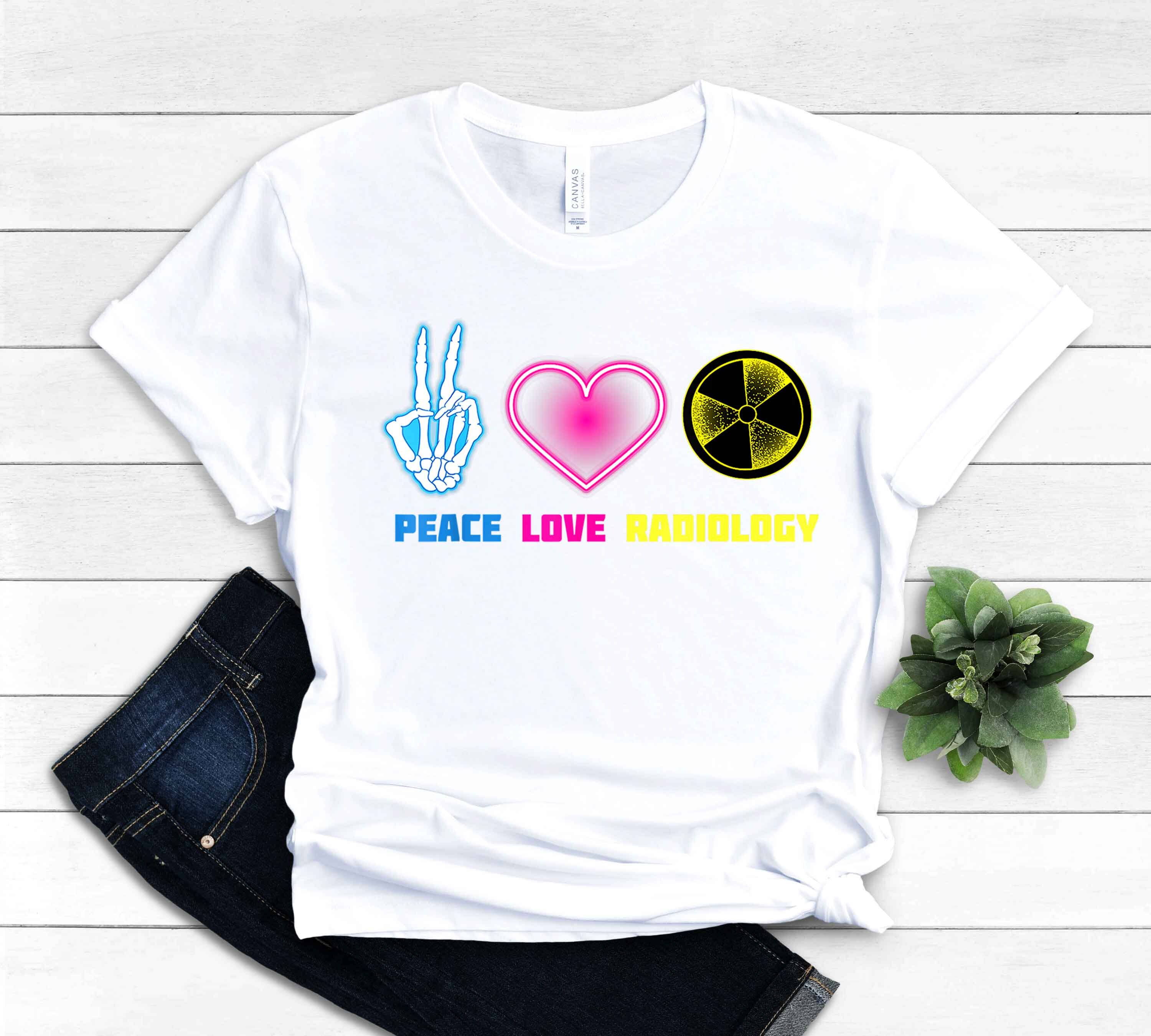 Peace Love Radiology Outfit Cool Radiology Tshirt Rad Tech - Etsy