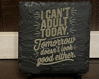 Funny Slate Coaster: I Can't Adult Today, Engraved Novelty Gift