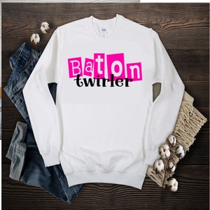 Baton Twirler Mean Girls Inspired Shirt Baton Twirler Sweatshirt Twirling Apparel Baton Twirler Baton Gift