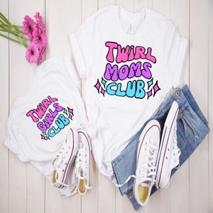 Twirl Girl Club Twirl Mom Club Baton Shirts Twirler Apparel Baton Gift Clothing