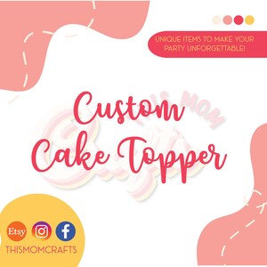 Custom Cake Topper, Personalized Cake Topper, Custom Party Decoration