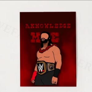 May include: A digital illustration of a wrestler with a black beard and a red lei. He is wearing a black wrestling outfit and a gold championship belt with the WWE logo. The background is red with the text "Acknowledge Me" in white.
