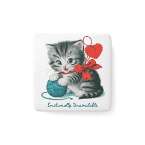 Cute Cat Magnet, Emotionally Unavailable kitty magnet, kitten decor, pet lover gift, square porcelain magnet, fun refrigerator art