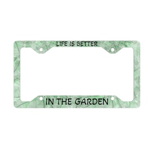 Life is Better in the Garden License Plate Frame, Green License Plate, Gardening Gift, Outdoor Enthusiast, Nature Lover, Gift for Mom
