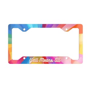 License Plate Frame, LGBT Pride Y&#39;all Means All Rainbow, Car Accessory, Thin Aluminum Frame, Car Decoration, Equality Gift, Auto Decor