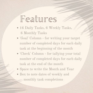 May include: A beige circle with the word "Features" in a serif font. The circle contains a list of features for a printable monthly planner. The features include 16 daily tasks, 6 weekly tasks, 6 monthly tasks, a "Goal" column for writing target numbers of completed days, a "Check" column for tallying completed days, space to write the month and year, and a box to note dates of weekly and monthly task completions.