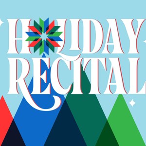 May include: A white text graphic on a light blue background reads "HOLIDAY RECITAL". A stylized snowflake with red, green, and blue accents is to the left of the text.  The bottom of the image features stylized green, blue, and red triangles.