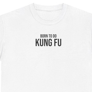 Camiseta de algodão Kung Fu - Várias cores - Nascido para fazer Kung Fu - Trocadilho engraçado