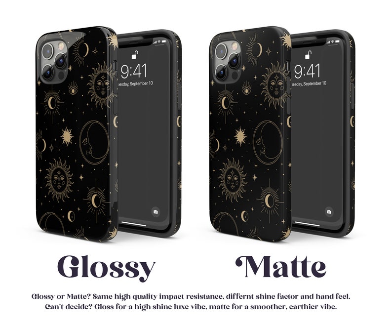 May include: Two iPhone cases with a black background and a gold celestial pattern of moons, stars, and suns. The case on the left is glossy and the case on the right is matte. The text "Glossy" and "Matte" is below the cases.