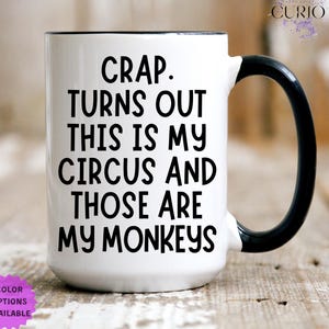 Crap. Turns Out This Is My Circus And Those Are My Monkeys Mug,Gift for Supervisor Boss Manager,Best Mothers Day Gifts Idea for Mom,Mama Mug