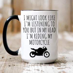 Motorcycle Lover Gift, I Might Look Like I&#39;m Listening to You but In My Head I&#39;m Riding My Motorcycle,Motorcycle Coffee Mug,Motorcycle Rider
