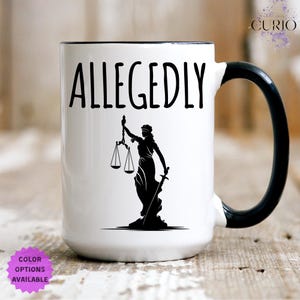 Law Graduation Gift, Law Student Mug, Funny Lawyer Gifts, Gift for Lawyer, Paralegal Mug, Lawyer Allegedly Mug for Lawyer Husband and Wife
