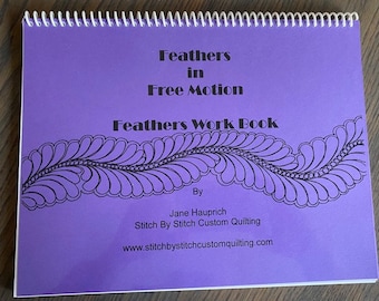 Free Motion Quilting Workbook - Feathers In Free Motion - Learn free motion feathers - Great workbook
