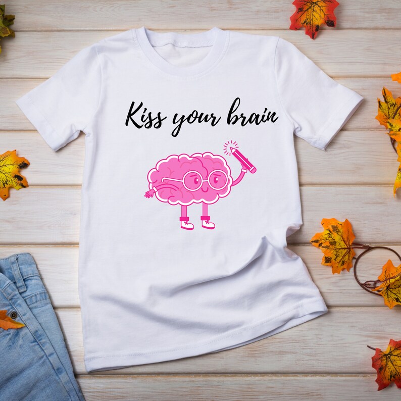 Kiss Your Brain SVG PNG Sublimation/svg/shirt Svg/teacher - Etsy