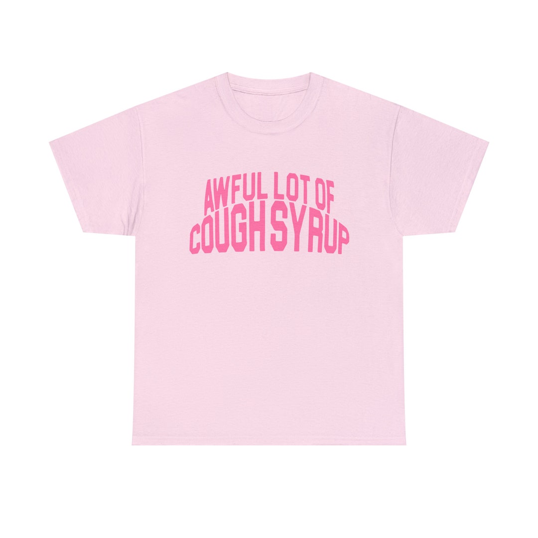 Awful Lot of Cough Syrup Tshirts All Colors and Sizes Etsy