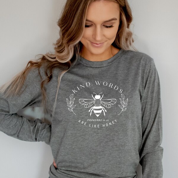 Kind Words Are Like Honey - Christian Women's Long Sleeve Tshirt - Bible Verse Proverbs 16:24 - Christian Long Sleeve Shirt- Honey Bee
