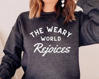 The Weary World Rejoices- O Holy Night Christmas Crewneck Sweatshirt -Women's Christmas Sweatshirt - Christian Christmas Gift