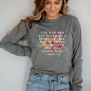 For God Has Not Given Us A Spirit Of Fear - Christian Women's Long Sleeve Tshirt - Bible Verse 2 Timothy 1 - Christian Long Sleeve Shirt