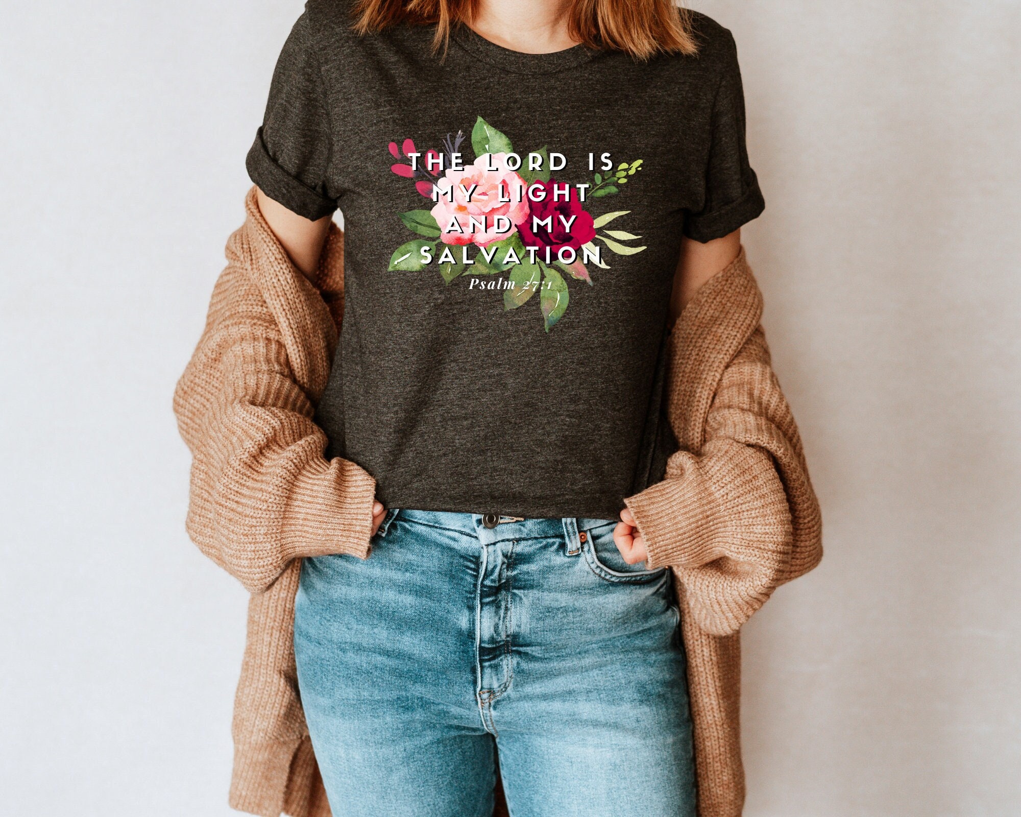 The Lord is My Light and Salvation Flower Text Shirt The Lord is My Light and Salvation Flower Text Shirt