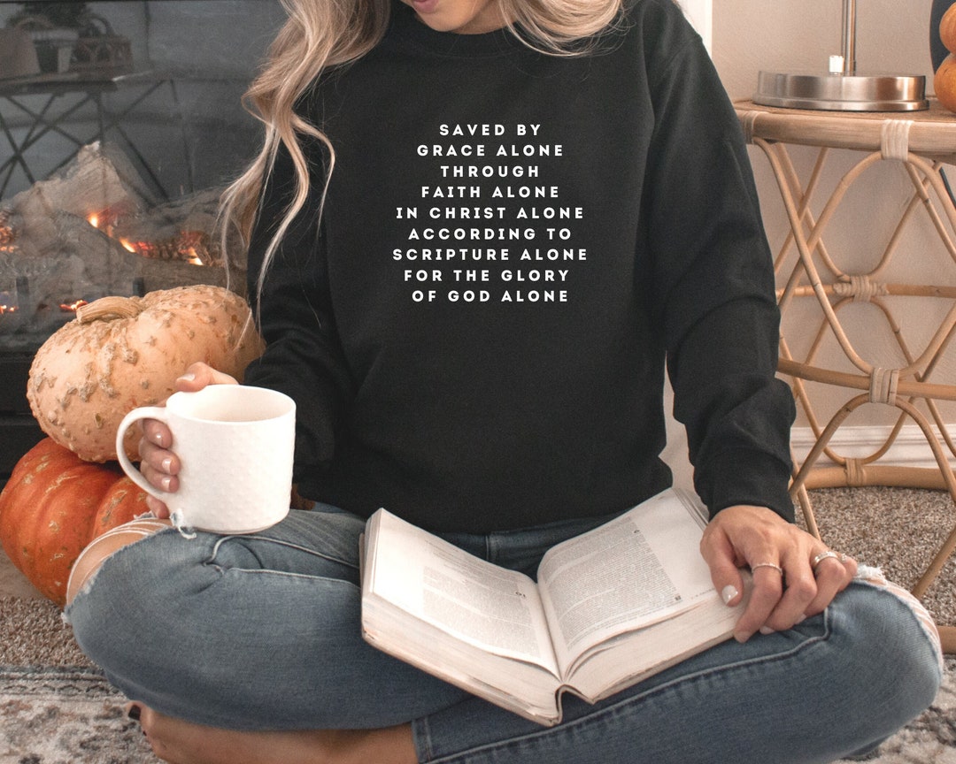 Saved By Grace Alone - 5 Solas Crewneck Sweatshirt - Soli Deo Gloria - Reformed Theology Sweatshirt - Calvinist  - 5 Solas - Christ Alone