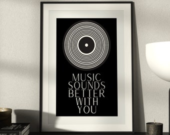 Black and white modern wall art quote 'music sounds better with you'/ retro quote poster/ vinyl prints/ high quality wall art design uk