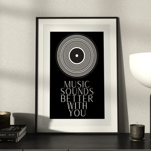 Black and white modern wall art quote 'music sounds better with you'/ retro quote poster/ vinyl prints/ high quality wall art design uk image 1