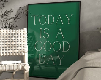 Green modern wall art quote 'Today is a good day'/ positive quote affirmation poster/ trendy fashion prints/ high quality wall art design uk